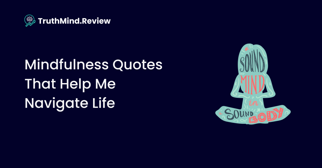 Mindfulness Quotes That Help Me Navigate Life